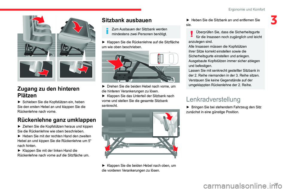 CITROEN JUMPER 2020  Betriebsanleitungen (in German) 33
Ergonomie und Komfort
3
 
Zugang zu den hinteren 
Plätzen
►  Schieben Sie die Kopfstützen ein, heben 
Sie den ersten Hebel an und klappen Sie die 
Rückenlehne nach vorne.
Rückenlehne ganz umk