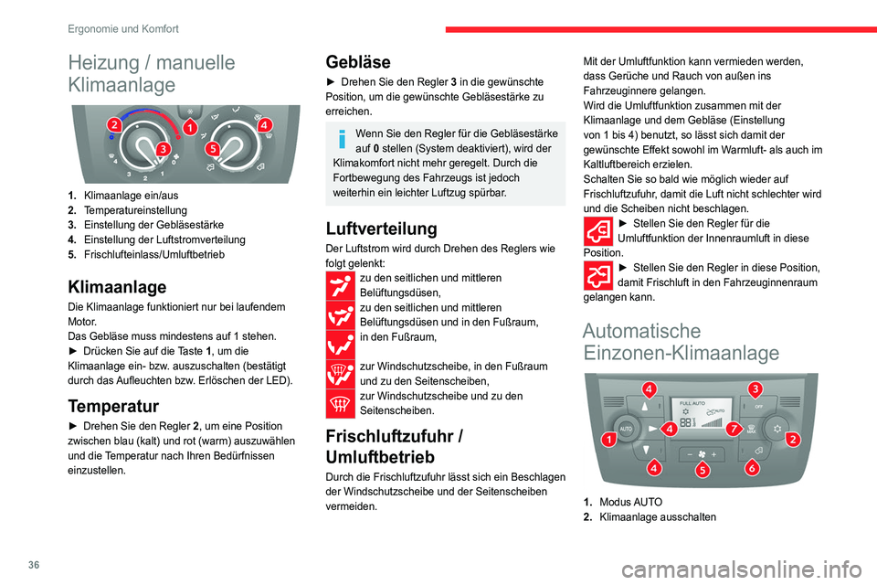 CITROEN JUMPER 2020 Betriebsanleitungen (in German) 36
Ergonomie und Komfort
Heizung / manuelle
Klimaanlage
1. Klimaanlage ein/aus
2. Temperatureinstellung
3. Einstellung der Gebläsestärke
4. Einstellung der Luftstromverteilung
5. Frischlufteinl CITROEN JUMPER 2020 Betriebsanleitungen (in German) 36
Ergonomie und Komfort
Heizung / manuelle
Klimaanlage
1. Klimaanlage ein/aus
2. Temperatureinstellung
3. Einstellung der Gebläsestärke
4. Einstellung der Luftstromverteilung
5. Frischlufteinl