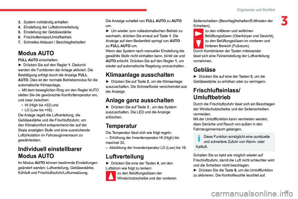 CITROEN JUMPER 2020  Betriebsanleitungen (in German) 37
Ergonomie und Komfort
33.System vollständig anhalten
4. Einstellung der Luftstromverteilung
5. Einstellung der Gebläsestärke
6. Frischlufteinlass/Umluftbetrieb
7. Schnelles Abtauen / Beschlagfre