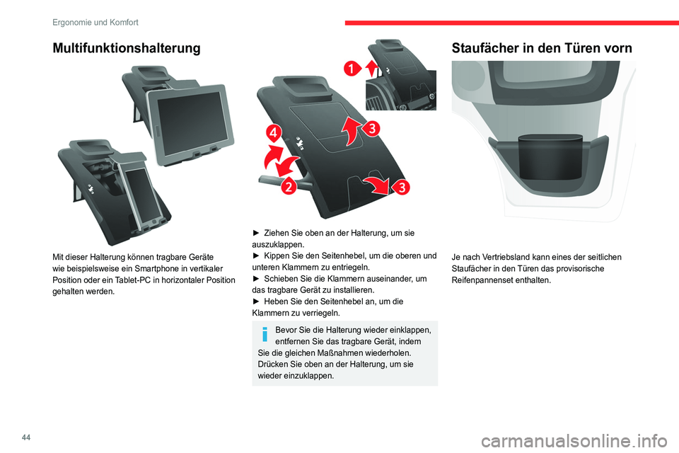 CITROEN JUMPER 2020 Betriebsanleitungen (in German) 44
Ergonomie und Komfort
Multifunktionshalterung
Mit dieser Halterung können tragbare Geräte
wie beispielsweise ein Smartphone in vertikaler
Position oder ein Tablet-PC in horizontaler Position CITROEN JUMPER 2020 Betriebsanleitungen (in German) 44
Ergonomie und Komfort
Multifunktionshalterung
Mit dieser Halterung können tragbare Geräte
wie beispielsweise ein Smartphone in vertikaler
Position oder ein Tablet-PC in horizontaler Position