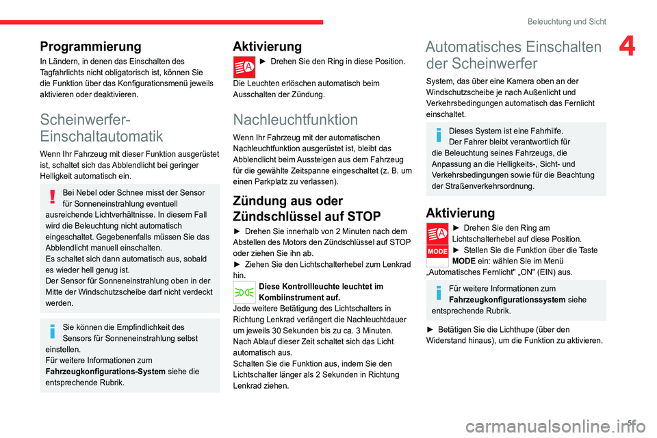 CITROEN JUMPER 2020 Betriebsanleitungen (in German) 51
Beleuchtung und Sicht
4Programmierung
In Ländern, in denen das Einschalten des
Tagfahrlichts nicht obligatorisch ist, können Sie
die Funktion über das Konfigurationsmenü jeweils
aktivieren o CITROEN JUMPER 2020 Betriebsanleitungen (in German) 51
Beleuchtung und Sicht
4Programmierung
In Ländern, in denen das Einschalten des
Tagfahrlichts nicht obligatorisch ist, können Sie
die Funktion über das Konfigurationsmenü jeweils
aktivieren o