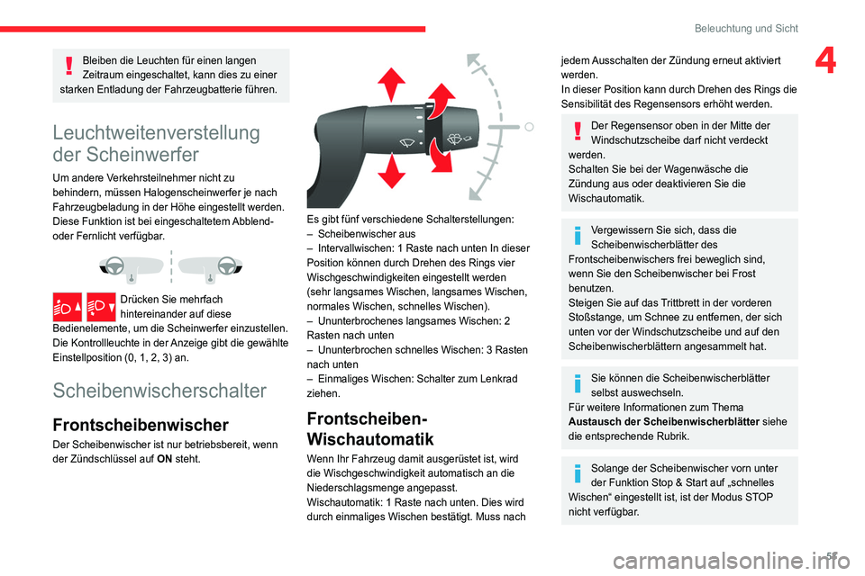 CITROEN JUMPER 2020  Betriebsanleitungen (in German) 53
Beleuchtung und Sicht
4Bleiben die Leuchten für einen langen 
Zeitraum eingeschaltet, kann dies zu einer 
starken Entladung der Fahrzeugbatterie führen.
Leuchtweitenverstellung 
der Scheinwerfer
