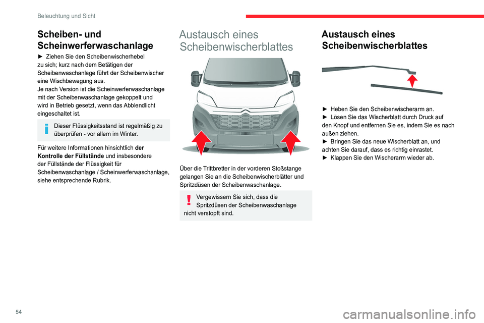 CITROEN JUMPER 2020 Betriebsanleitungen (in German) 54
Beleuchtung und Sicht
Scheiben- und
Scheinwerferwaschanlage
► Ziehen Sie den Scheibenwischerhebel
zu sich; kurz nach dem Betätigen der
Scheibenwaschanlage führt der Scheibenwischer
eine Wi CITROEN JUMPER 2020 Betriebsanleitungen (in German) 54
Beleuchtung und Sicht
Scheiben- und
Scheinwerferwaschanlage
► Ziehen Sie den Scheibenwischerhebel
zu sich; kurz nach dem Betätigen der
Scheibenwaschanlage führt der Scheibenwischer
eine Wi