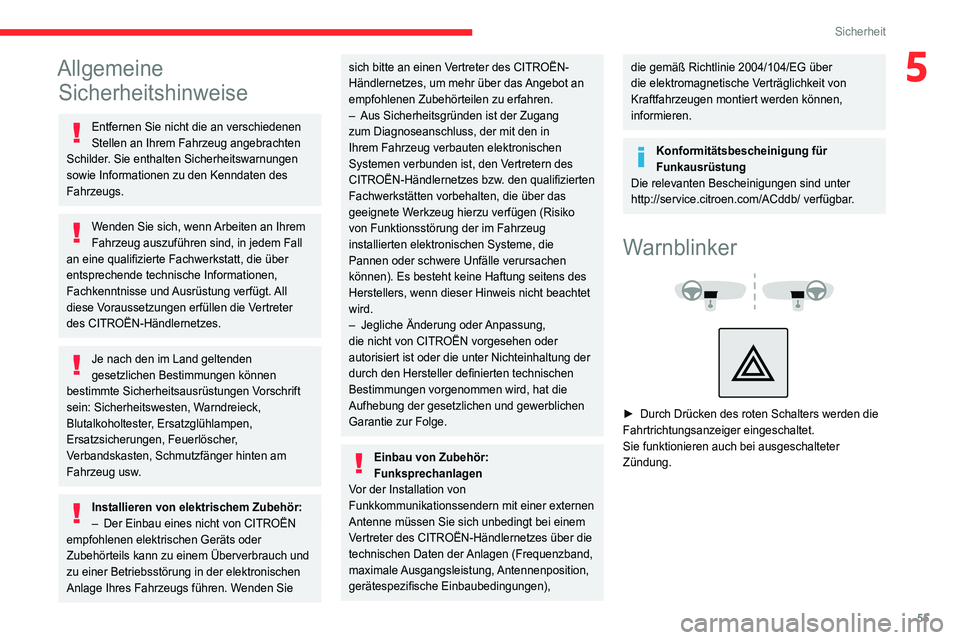 CITROEN JUMPER 2020 Betriebsanleitungen (in German) 55
Sicherheit
5Allgemeine Sicherheitshinweise
Entfernen Sie nicht die an verschiedenen
Stellen an Ihrem Fahrzeug angebrachten
Schilder. Sie enthalten Sicherheitswarnungen
sowie Informationen zu den CITROEN JUMPER 2020 Betriebsanleitungen (in German) 55
Sicherheit
5Allgemeine Sicherheitshinweise
Entfernen Sie nicht die an verschiedenen
Stellen an Ihrem Fahrzeug angebrachten
Schilder. Sie enthalten Sicherheitswarnungen
sowie Informationen zu den