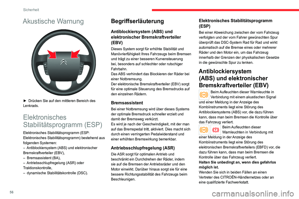 CITROEN JUMPER 2020  Betriebsanleitungen (in German) 56
Sicherheit
Für eine optimale Bremswirkung ist eine 
Einfahrzeit von ca. 500 Kilometern 
erforderlich. Während dieser Phase sollten Sie 
zu abruptes, wiederholtes und längeres 
Bremsen vermeiden.