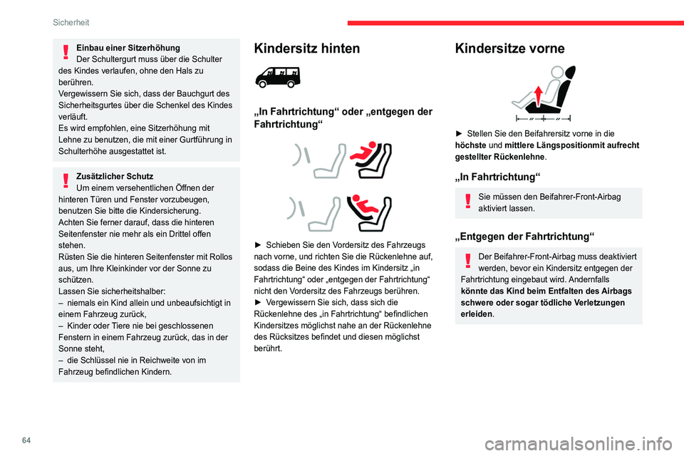 CITROEN JUMPER 2020  Betriebsanleitungen (in German) 64
Sicherheit
Einbau von Kindersitzen, die mit dem Sicherheitsgurt befestigt werden
Gemäß den europäischen Vorschriften gibt Ihnen diese Tabelle Auskunft über die Möglichkeiten zum Einbau von Kin