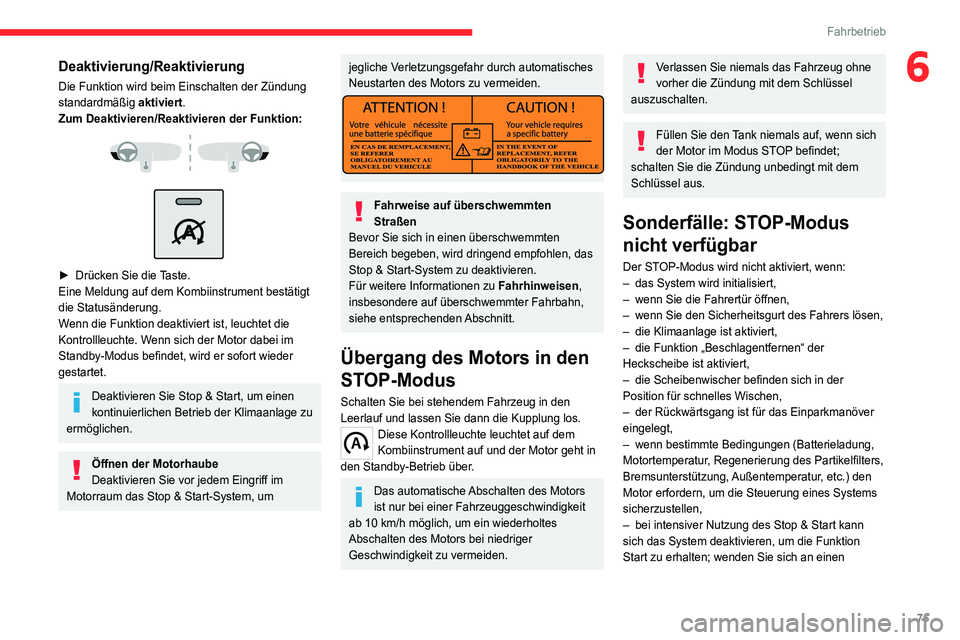 CITROEN JUMPER 2020 Betriebsanleitungen (in German) 75
Fahrbetrieb
6Deaktivierung/Reaktivierung
Die Funktion wird beim Einschalten der Zündung
standardmäßig aktiviert.
Zum Deaktivieren/Reaktivieren der Funktion:
► Drücken Sie die Taste CITROEN JUMPER 2020 Betriebsanleitungen (in German) 75
Fahrbetrieb
6Deaktivierung/Reaktivierung
Die Funktion wird beim Einschalten der Zündung
standardmäßig aktiviert.
Zum Deaktivieren/Reaktivieren der Funktion:
► Drücken Sie die Taste