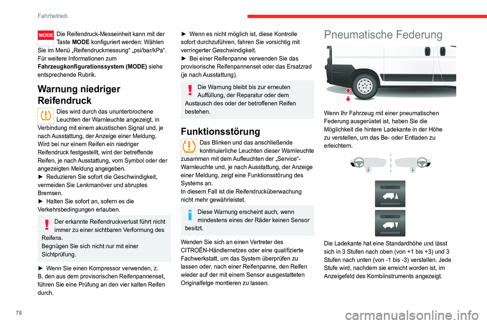 CITROEN JUMPER 2020  Betriebsanleitungen (in German) 78
Fahrbetrieb
Manuelle Korrektur der 
Ladekante
Verstellen der Ladekante nach oben 
oder unten
►  Drücken Sie einmal schnell auf einen der 
Schalter, um die höhere oder niedrigere Stufe 
auszuwä