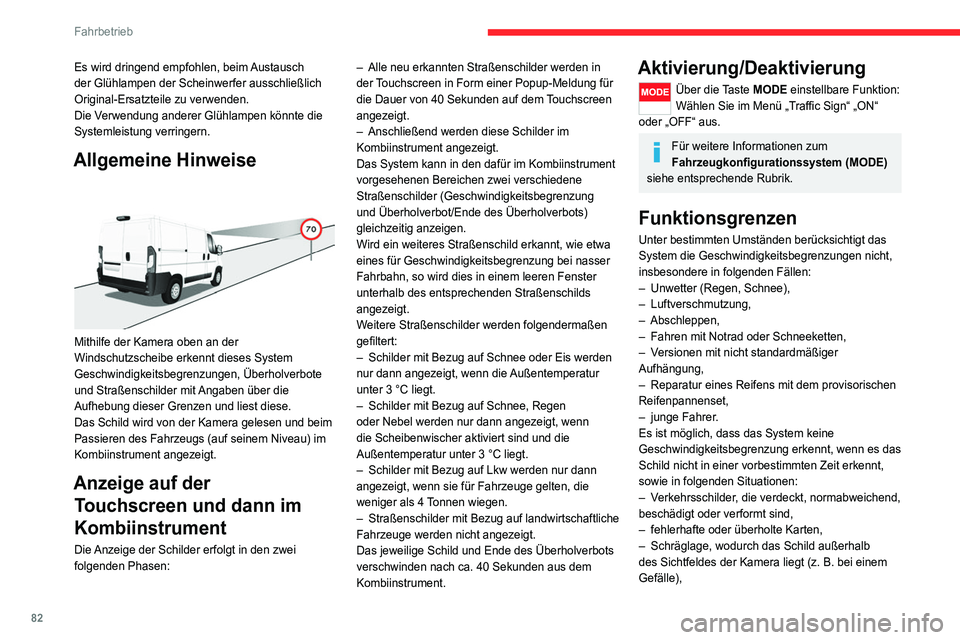 CITROEN JUMPER 2020 Betriebsanleitungen (in German) 82
Fahrbetrieb
– Änderung der Fahrzeugbeladung, was eine
deutliche Neigung der Kamera zur Folge hat
(das System wird möglicherweise vorübergehend
unterbrochen, sodass die Kamera eine Kalibrier CITROEN JUMPER 2020 Betriebsanleitungen (in German) 82
Fahrbetrieb
– Änderung der Fahrzeugbeladung, was eine
deutliche Neigung der Kamera zur Folge hat
(das System wird möglicherweise vorübergehend
unterbrochen, sodass die Kamera eine Kalibrier
