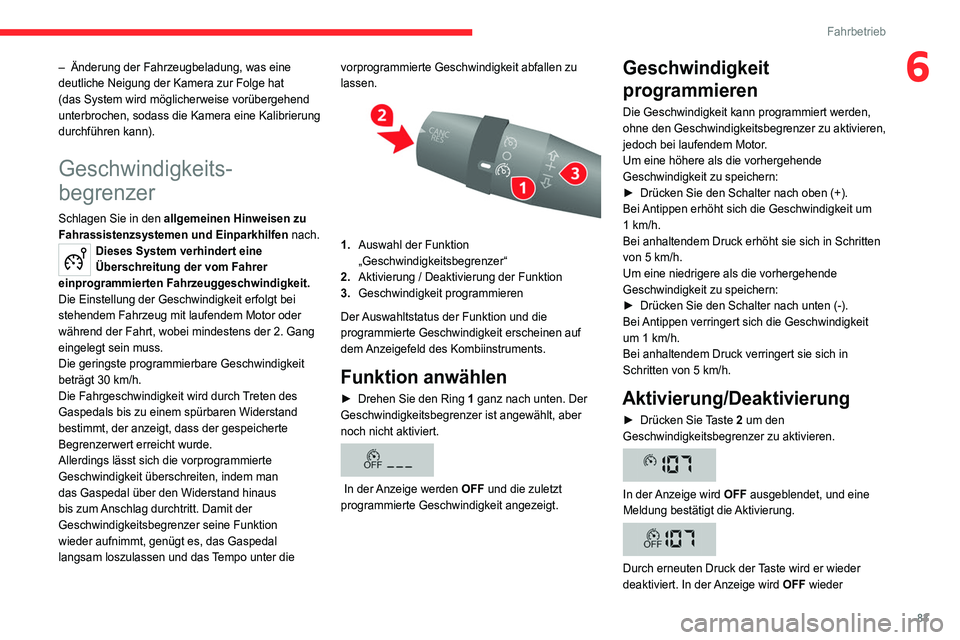 CITROEN JUMPER 2020 Betriebsanleitungen (in German) 83
Fahrbetrieb
6– Änderung der Fahrzeugbeladung, was eine
deutliche Neigung der Kamera zur Folge hat
(das System wird möglicherweise vorübergehend
unterbrochen, sodass die Kamera eine Kalibrie CITROEN JUMPER 2020 Betriebsanleitungen (in German) 83
Fahrbetrieb
6– Änderung der Fahrzeugbeladung, was eine
deutliche Neigung der Kamera zur Folge hat
(das System wird möglicherweise vorübergehend
unterbrochen, sodass die Kamera eine Kalibrie