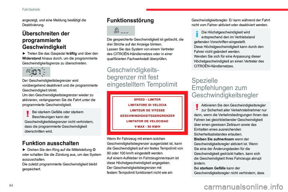 CITROEN JUMPER 2020 Betriebsanleitungen (in German) 84
Fahrbetrieb
das Fahrzeug die eingestellte Geschwindigkeit
überschreitet. Bremsen Sie, sofern dies zur
Regelung der Geschwindigkeit Ihres Fahrzeugs
erforderlich ist.
Bei starker Steigung oder im CITROEN JUMPER 2020 Betriebsanleitungen (in German) 84
Fahrbetrieb
das Fahrzeug die eingestellte Geschwindigkeit
überschreitet. Bremsen Sie, sofern dies zur
Regelung der Geschwindigkeit Ihres Fahrzeugs
erforderlich ist.
Bei starker Steigung oder im