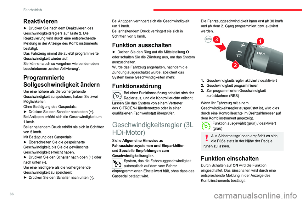CITROEN JUMPER 2020 Betriebsanleitungen (in German) 86
Fahrbetrieb
Geschwindigkeit
programmieren
► Beschleunigen Sie zwischen dem 2. und
6.Gang auf die gewünschte Geschwindigkeit.
► Drücken Sie den Schalter für etwa eine
Sekunde nach oben ( CITROEN JUMPER 2020 Betriebsanleitungen (in German) 86
Fahrbetrieb
Geschwindigkeit
programmieren
► Beschleunigen Sie zwischen dem 2. und
6.Gang auf die gewünschte Geschwindigkeit.
► Drücken Sie den Schalter für etwa eine
Sekunde nach oben (