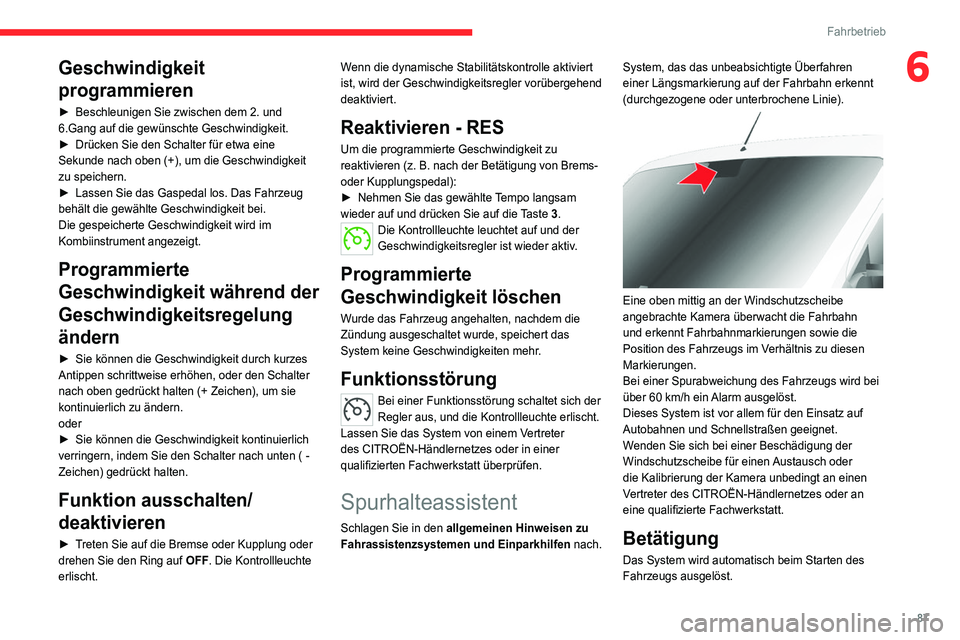 CITROEN JUMPER 2020 Betriebsanleitungen (in German) 87
Fahrbetrieb
6Geschwindigkeit
programmieren
► Beschleunigen Sie zwischen dem 2. und
6.Gang auf die gewünschte Geschwindigkeit.
► Drücken Sie den Schalter für etwa eine
Sekunde nach oben CITROEN JUMPER 2020 Betriebsanleitungen (in German) 87
Fahrbetrieb
6Geschwindigkeit
programmieren
► Beschleunigen Sie zwischen dem 2. und
6.Gang auf die gewünschte Geschwindigkeit.
► Drücken Sie den Schalter für etwa eine
Sekunde nach oben