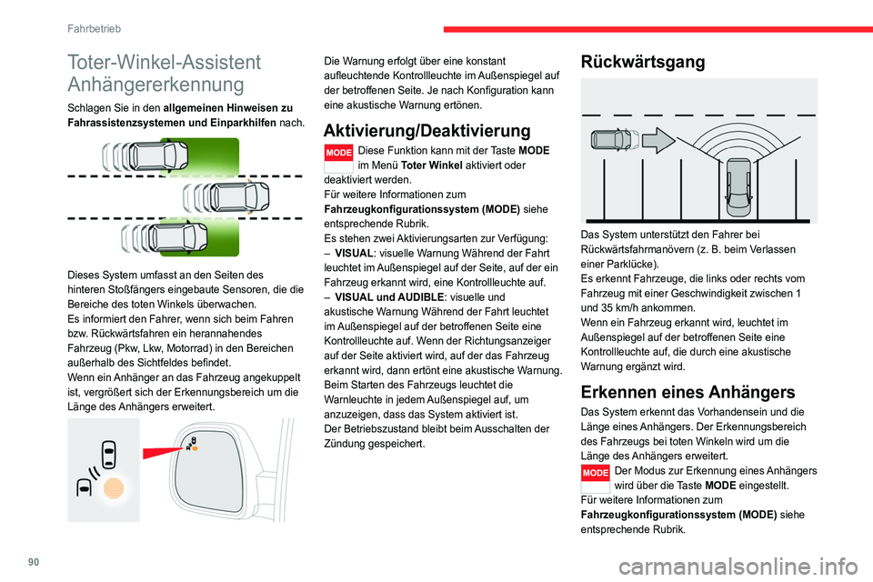 CITROEN JUMPER 2020 Betriebsanleitungen (in German) 90
Fahrbetrieb
Es stehen zwei Modi zur Verfügung:
– Max: für eine Anhängerlänge von mehr als 9
Metern.
– Auto: für eine automatische Erkennung der
Anhängerlänge (3 m, 6 m oder 9 m).
Im CITROEN JUMPER 2020 Betriebsanleitungen (in German) 90
Fahrbetrieb
Es stehen zwei Modi zur Verfügung:
– Max: für eine Anhängerlänge von mehr als 9
Metern.
– Auto: für eine automatische Erkennung der
Anhängerlänge (3 m, 6 m oder 9 m).
Im