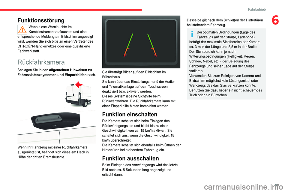 CITROEN JUMPER 2020  Betriebsanleitungen (in German) 95
Fahrbetrieb
6Funktionsstörung
Wenn diese Warnleuchte im 
Kombiinstrument aufleuchtet und eine 
entsprechende Meldung am Bildschirm angezeigt 
wird, wenden Sie sich bitte an einen Vertreter des 
CI