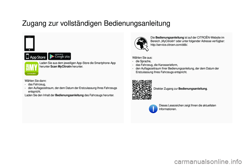 CITROEN JUMPER 2019 Betriebsanleitungen (in German) Zugang zur vollständigen Bedienungsanleitung
Die Bedienungsanleitung ist auf der CITROËN-Website im
Bereich „MyCitroën“ oder unter folgender Adresse verfügbar:
http://service.citroen.com/ddb CITROEN JUMPER 2019 Betriebsanleitungen (in German) Zugang zur vollständigen Bedienungsanleitung
Die Bedienungsanleitung ist auf der CITROËN-Website im
Bereich „MyCitroën“ oder unter folgender Adresse verfügbar:
http://service.citroen.com/ddb