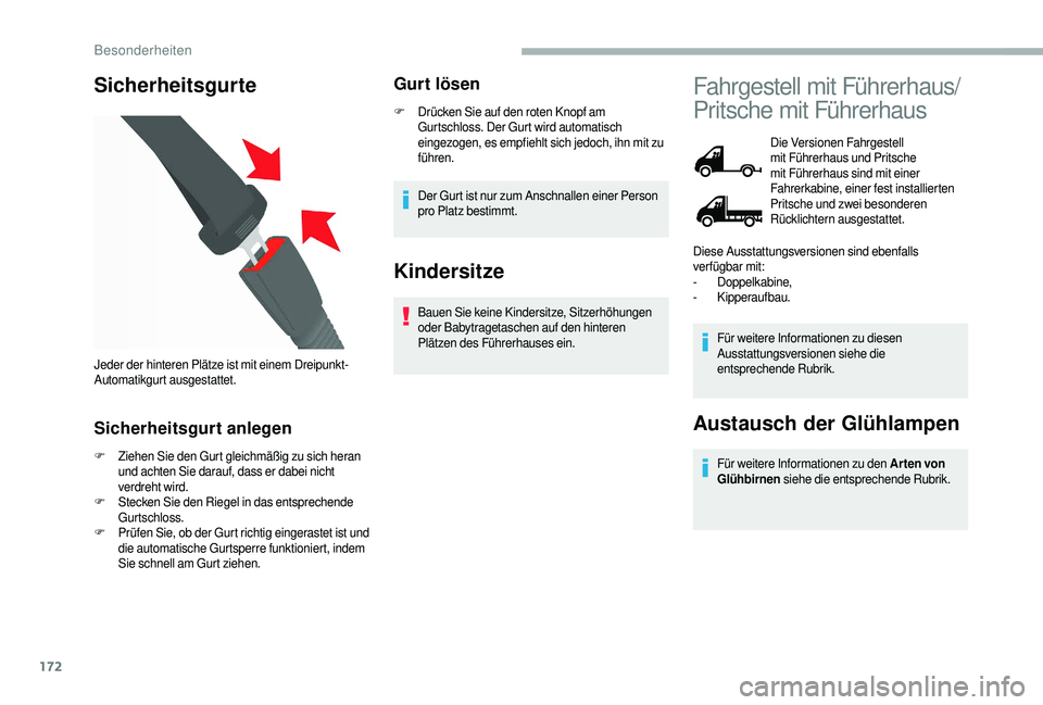 CITROEN JUMPER 2019 Betriebsanleitungen (in German) 172
Sicherheitsgurte
Sicherheitsgurt anlegen
F Ziehen Sie den Gurt gleichmäßig zu sich heran und achten Sie darauf, dass er dabei nicht
verdreht wird.
F
St
ecken Sie den Riegel in das entsprechen CITROEN JUMPER 2019 Betriebsanleitungen (in German) 172
Sicherheitsgurte
Sicherheitsgurt anlegen
F Ziehen Sie den Gurt gleichmäßig zu sich heran und achten Sie darauf, dass er dabei nicht
verdreht wird.
F
St
ecken Sie den Riegel in das entsprechen