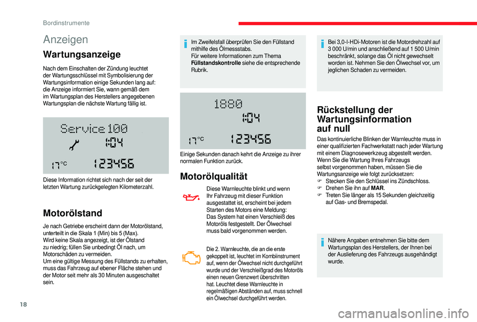 CITROEN JUMPER 2019 Betriebsanleitungen (in German) 18
Anzeigen
Wartungsanzeige
Nach dem Einschalten der Zündung leuchtet
der Wartungsschlüssel mit Symbolisierung der
Wartungsinformation einige Sekunden lang auf:
die Anzeige informiert Sie, wann g CITROEN JUMPER 2019 Betriebsanleitungen (in German) 18
Anzeigen
Wartungsanzeige
Nach dem Einschalten der Zündung leuchtet
der Wartungsschlüssel mit Symbolisierung der
Wartungsinformation einige Sekunden lang auf:
die Anzeige informiert Sie, wann g