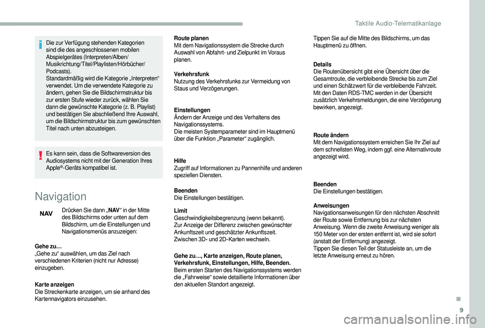 CITROEN JUMPER 2019 Betriebsanleitungen (in German) 9
Die zur Verfügung stehenden Kategorien
sind die des angeschlossenen mobilen
Abspielgerätes (Interpreten/Alben/
Musikrichtung/Titel/Playlisten/Hörbücher/
Podcasts).
Standardmäßig wird die Kat CITROEN JUMPER 2019 Betriebsanleitungen (in German) 9
Die zur Verfügung stehenden Kategorien
sind die des angeschlossenen mobilen
Abspielgerätes (Interpreten/Alben/
Musikrichtung/Titel/Playlisten/Hörbücher/
Podcasts).
Standardmäßig wird die Kat