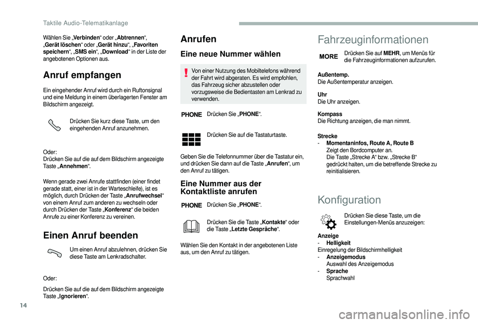 CITROEN JUMPER 2019  Betriebsanleitungen (in German) 14
Wählen Sie „Verbinden“ oder „Abtrennen “,  
„ Gerät löschen “ oder „Gerät hinzu “, „Favoriten 
speichern “, „SMS ein “, „Download “ in der Liste der 
angebotenen Opt