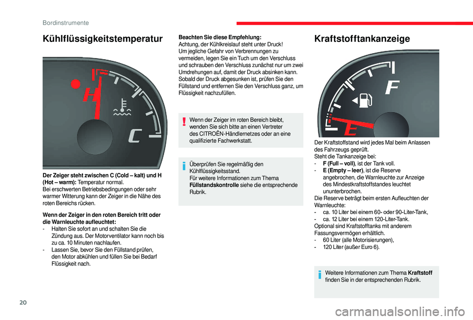 CITROEN JUMPER 2019 Betriebsanleitungen (in German) 20
Kühlflüssigkeitstemperatur
Wenn der Zeiger in den roten Bereich tritt oder
die Warnleuchte aufleuchtet:
-
H
alten Sie sofort an und schalten Sie die
Zündung aus. Der Motor ventilator kann no CITROEN JUMPER 2019 Betriebsanleitungen (in German) 20
Kühlflüssigkeitstemperatur
Wenn der Zeiger in den roten Bereich tritt oder
die Warnleuchte aufleuchtet:
-
H
alten Sie sofort an und schalten Sie die
Zündung aus. Der Motor ventilator kann no