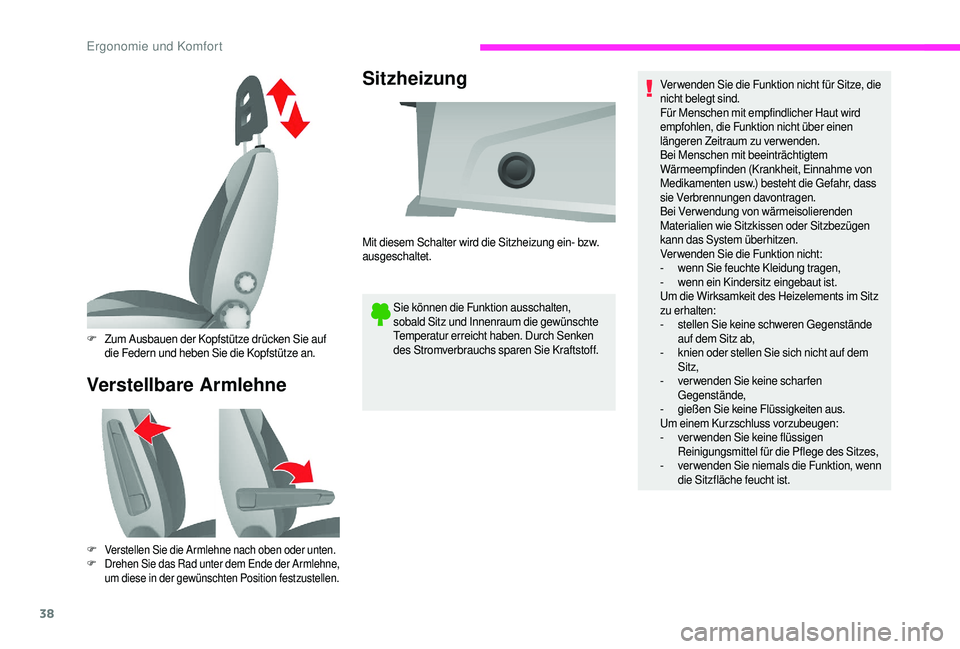 CITROEN JUMPER 2019  Betriebsanleitungen (in German) 38
Verstellbare ArmlehneSitzheizung
Sie können die Funktion ausschalten, 
sobald Sitz und Innenraum die gewünschte 
Temperatur erreicht haben. Durch Senken 
des Stromverbrauchs sparen Sie Kraftstoff