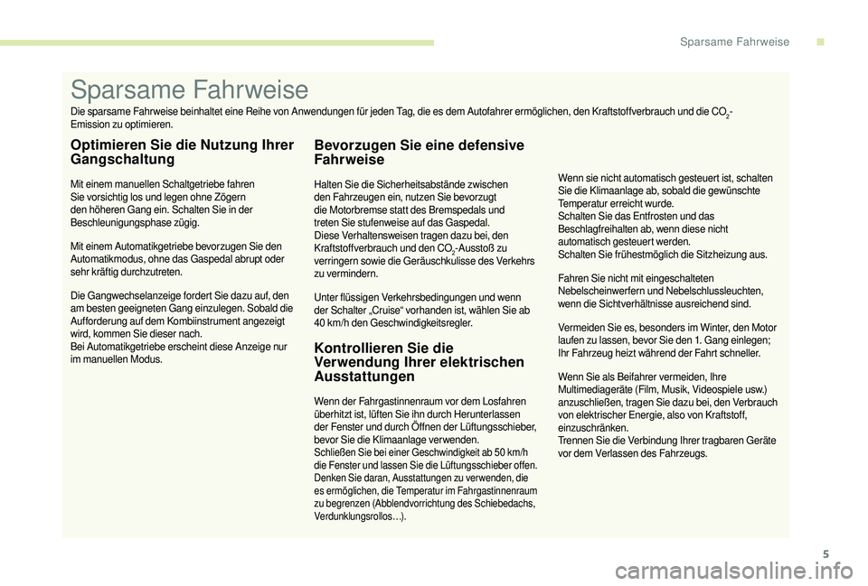CITROEN JUMPER 2019 Betriebsanleitungen (in German) 5
Wenn Sie als Beifahrer vermeiden, Ihre
Multimediageräte (Film, Musik, Videospiele usw.)
anzuschließen, tragen Sie dazu bei, den Verbrauch
von elektrischer Energie, also von Kraftstoff,
einzusc CITROEN JUMPER 2019 Betriebsanleitungen (in German) 5
Wenn Sie als Beifahrer vermeiden, Ihre
Multimediageräte (Film, Musik, Videospiele usw.)
anzuschließen, tragen Sie dazu bei, den Verbrauch
von elektrischer Energie, also von Kraftstoff,
einzusc