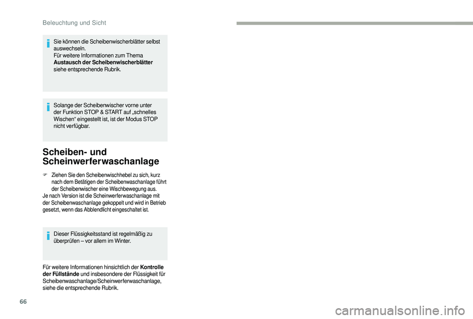 CITROEN JUMPER 2019 Betriebsanleitungen (in German) 66
Sie können die Scheibenwischerblätter selbst
auswechseln.
Für weitere Informationen zum Thema
Austausch der Scheibenwischerblätter
siehe entsprechende Rubrik.
Solange der Scheibenwischer vor CITROEN JUMPER 2019 Betriebsanleitungen (in German) 66
Sie können die Scheibenwischerblätter selbst
auswechseln.
Für weitere Informationen zum Thema
Austausch der Scheibenwischerblätter
siehe entsprechende Rubrik.
Solange der Scheibenwischer vor