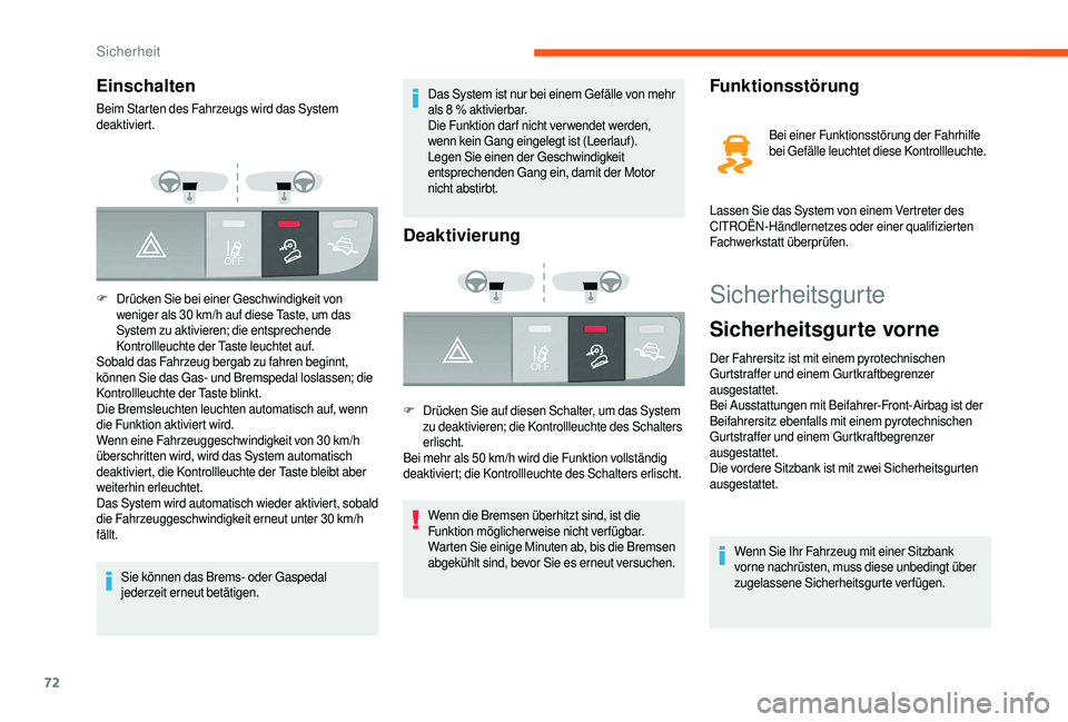 CITROEN JUMPER 2019 Betriebsanleitungen (in German) 72
Sicherheitsgurte
Sicherheitsgurte vorne
Der Fahrersitz ist mit einem pyrotechnischen
Gurtstraffer und einem Gurtkraftbegrenzer
ausgestattet.
Bei Ausstattungen mit Beifahrer-Front-Airbag ist der
CITROEN JUMPER 2019 Betriebsanleitungen (in German) 72
Sicherheitsgurte
Sicherheitsgurte vorne
Der Fahrersitz ist mit einem pyrotechnischen
Gurtstraffer und einem Gurtkraftbegrenzer
ausgestattet.
Bei Ausstattungen mit Beifahrer-Front-Airbag ist der