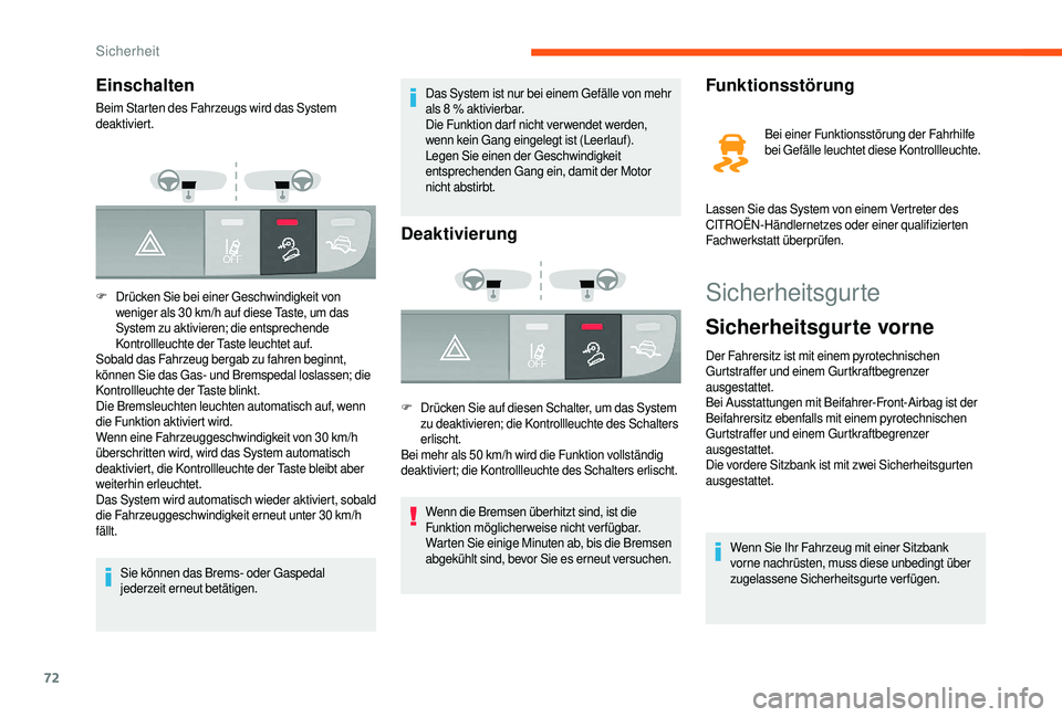 CITROEN JUMPER 2019  Betriebsanleitungen (in German) 72
Sicherheitsgurte
Sicherheitsgurte vorne
Der Fahrersitz ist mit einem pyrotechnischen 
Gurtstraffer und einem Gurtkraftbegrenzer 
ausgestattet.
Bei Ausstattungen mit Beifahrer-Front-Airbag ist der 
