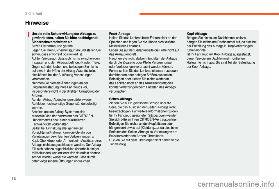 CITROEN JUMPER 2019 Betriebsanleitungen (in German) 76
Hinweise
Um die volle Schutzwirkung der Airbags zu
gewährleisten, halten Sie bitte nachfolgende
Sicherheitsvorschriften ein.
Sitzen Sie normal und gerade.
Legen Sie Ihren Sicherheitsgurt an und CITROEN JUMPER 2019 Betriebsanleitungen (in German) 76
Hinweise
Um die volle Schutzwirkung der Airbags zu
gewährleisten, halten Sie bitte nachfolgende
Sicherheitsvorschriften ein.
Sitzen Sie normal und gerade.
Legen Sie Ihren Sicherheitsgurt an und