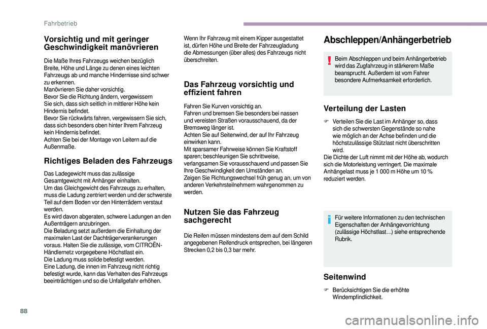 CITROEN JUMPER 2019 Betriebsanleitungen (in German) 88
Vorsichtig und mit geringer
Geschwindigkeit manövrieren
Die Maße Ihres Fahrzeugs weichen bezüglich
Breite, Höhe und Länge zu denen eines leichten
Fahrzeugs ab und manche Hindernisse sind sc CITROEN JUMPER 2019 Betriebsanleitungen (in German) 88
Vorsichtig und mit geringer
Geschwindigkeit manövrieren
Die Maße Ihres Fahrzeugs weichen bezüglich
Breite, Höhe und Länge zu denen eines leichten
Fahrzeugs ab und manche Hindernisse sind sc