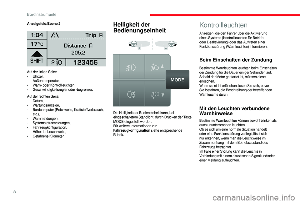 CITROEN JUMPER 2019 Betriebsanleitungen (in German) 8
Auf der linken Seite:
- Uhrzeit,
-
Außentemperatur,
-
W
arn- oder Kontrollleuchten,
-
G
eschwindigkeitsregler oder -begrenzer.
Auf der rechten Seite:
-
Datum,
-
Wartungsanzeige,
-
B
o CITROEN JUMPER 2019 Betriebsanleitungen (in German) 8
Auf der linken Seite:
- Uhrzeit,
-
Außentemperatur,
-
W
arn- oder Kontrollleuchten,
-
G
eschwindigkeitsregler oder -begrenzer.
Auf der rechten Seite:
-
Datum,
-
Wartungsanzeige,
-
B
o