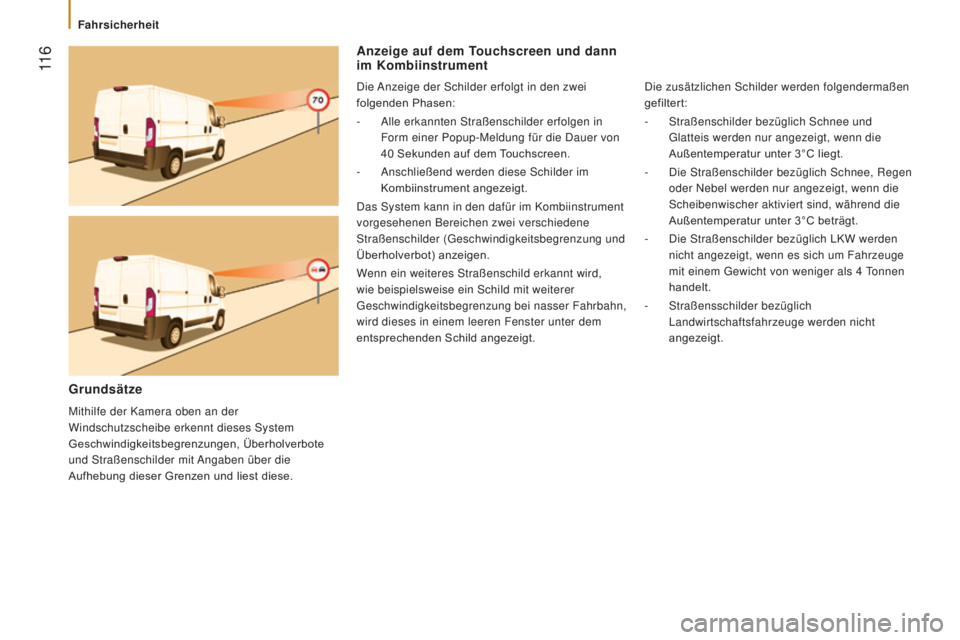 CITROEN JUMPER 2017 Betriebsanleitungen (in German) 11 6
Jumper_de_Chap05_Securite_ed01-2016
Anzeige auf dem Touchscreen und dann
im Kombiinstrument
Die Anzeige der Schilder erfolgt in den zwei
folgenden Phasen:
-
Alle erkannten Straßenschilder er CITROEN JUMPER 2017 Betriebsanleitungen (in German) 11 6
Jumper_de_Chap05_Securite_ed01-2016
Anzeige auf dem Touchscreen und dann
im Kombiinstrument
Die Anzeige der Schilder erfolgt in den zwei
folgenden Phasen:
-
Alle erkannten Straßenschilder er