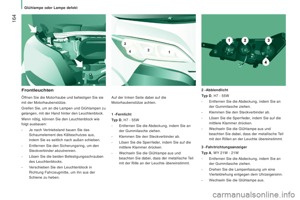CITROEN JUMPER 2017 Betriebsanleitungen (in German) 164
Jumper_de_Chap08_Aide-Rapide_ed01-2016
1 -Fernlicht
T yp D, H7 - 55W
-
Entfernen Sie die
Abdeckung, indem Sie an
der Gummilasche ziehen.
-
Klemmen Sie den Steckverbinder ab.
-
Lösen CITROEN JUMPER 2017 Betriebsanleitungen (in German) 164
Jumper_de_Chap08_Aide-Rapide_ed01-2016
1 -Fernlicht
T yp D, H7 - 55W
-
Entfernen Sie die
Abdeckung, indem Sie an
der Gummilasche ziehen.
-
Klemmen Sie den Steckverbinder ab.
-
Lösen