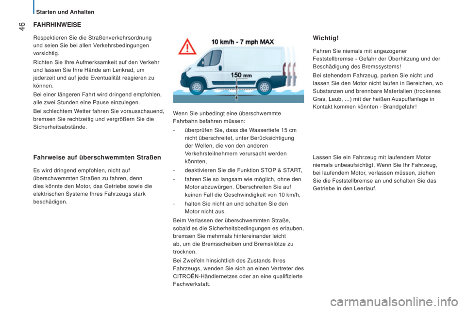 CITROEN JUMPER 2017 Betriebsanleitungen (in German) 46
Jumper_de_Chap02_Pret-a-Partir_ed01-2016
FAHRHINWEISE
Respektieren Sie die Straßenverkehrsordnung
und seien Sie bei allen Verkehrsbedingungen
vorsichtig.
Richten Sie Ihre Aufmerksamkeit auf den CITROEN JUMPER 2017 Betriebsanleitungen (in German) 46
Jumper_de_Chap02_Pret-a-Partir_ed01-2016
FAHRHINWEISE
Respektieren Sie die Straßenverkehrsordnung
und seien Sie bei allen Verkehrsbedingungen
vorsichtig.
Richten Sie Ihre Aufmerksamkeit auf den