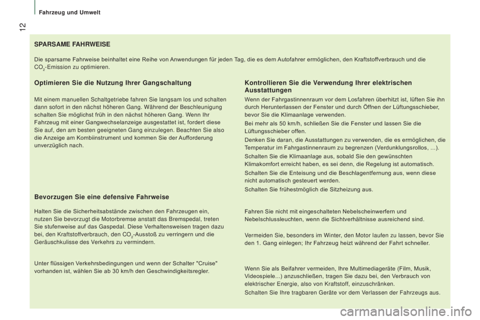 CITROEN JUMPER 2016 Betriebsanleitungen (in German) 12
jumper_de_Chap01_vue-ensemble_ed01-2015
SpARSAME FAHR WEISE
Optimieren Sie die Nutzung Ihrer Gangschaltung
Mit einem manuellen Schaltgetriebe fahren Sie langsam los und schalten
dann sofort in de CITROEN JUMPER 2016 Betriebsanleitungen (in German) 12
jumper_de_Chap01_vue-ensemble_ed01-2015
SpARSAME FAHR WEISE
Optimieren Sie die Nutzung Ihrer Gangschaltung
Mit einem manuellen Schaltgetriebe fahren Sie langsam los und schalten
dann sofort in de