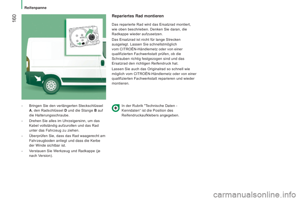 CITROEN JUMPER 2016 Betriebsanleitungen (in German) 160
jumper_de_Chap08_Aide-Rapide_ed01-2015
In der Rubrik "Technische Daten -
Kenndaten“ ist die Position des
Reifendruckaufklebers angegeben.
-
Bringen Sie den verlängerten Steckschlüssel CITROEN JUMPER 2016 Betriebsanleitungen (in German) 160
jumper_de_Chap08_Aide-Rapide_ed01-2015
In der Rubrik "Technische Daten -
Kenndaten“ ist die Position des
Reifendruckaufklebers angegeben.
-
Bringen Sie den verlängerten Steckschlüssel