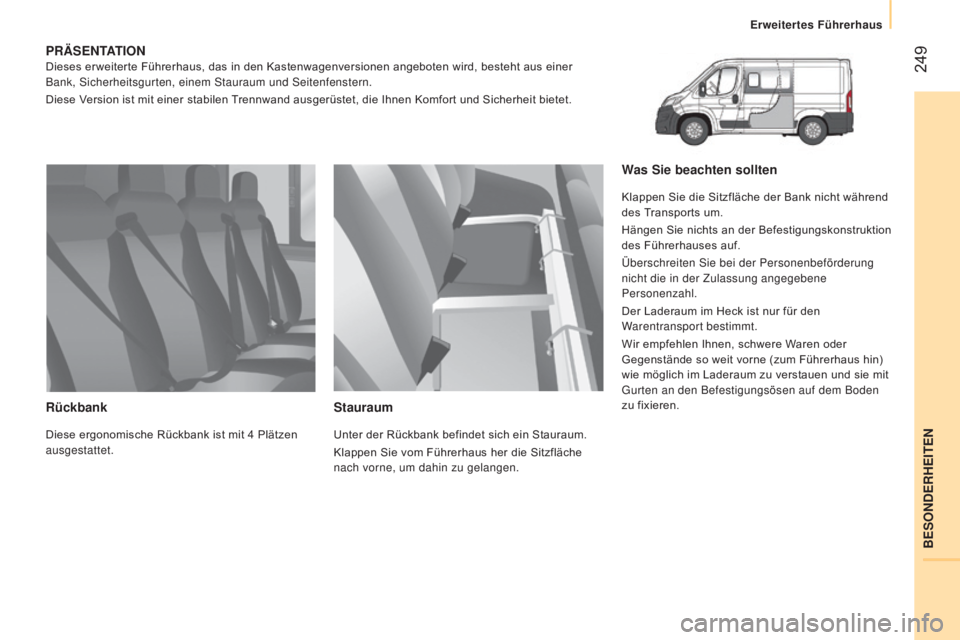 CITROEN JUMPER 2016 Betriebsanleitungen (in German) 249
jumper_de_Chap11_Particularites_ed01-2015
pRäSENTATIONDieses erweiterte Führerhaus, das in den Kastenwagenversionen angeboten wird, besteht aus einer
Bank, Sicherheitsgurten, einem Stauraum un CITROEN JUMPER 2016 Betriebsanleitungen (in German) 249
jumper_de_Chap11_Particularites_ed01-2015
pRäSENTATIONDieses erweiterte Führerhaus, das in den Kastenwagenversionen angeboten wird, besteht aus einer
Bank, Sicherheitsgurten, einem Stauraum un