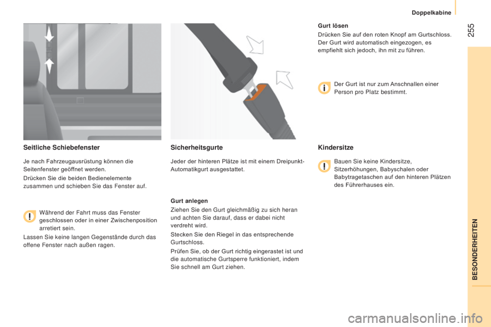 CITROEN JUMPER 2016 Betriebsanleitungen (in German) 255
jumper_de_Chap11_Particularites_ed01-2015
Seitliche Schiebefenster
Je nach Fahrzeugausrüstung können die
Seitenfenster geöffnet werden.
Drücken Sie die beiden Bedienelemente
zusammen und sc CITROEN JUMPER 2016 Betriebsanleitungen (in German) 255
jumper_de_Chap11_Particularites_ed01-2015
Seitliche Schiebefenster
Je nach Fahrzeugausrüstung können die
Seitenfenster geöffnet werden.
Drücken Sie die beiden Bedienelemente
zusammen und sc