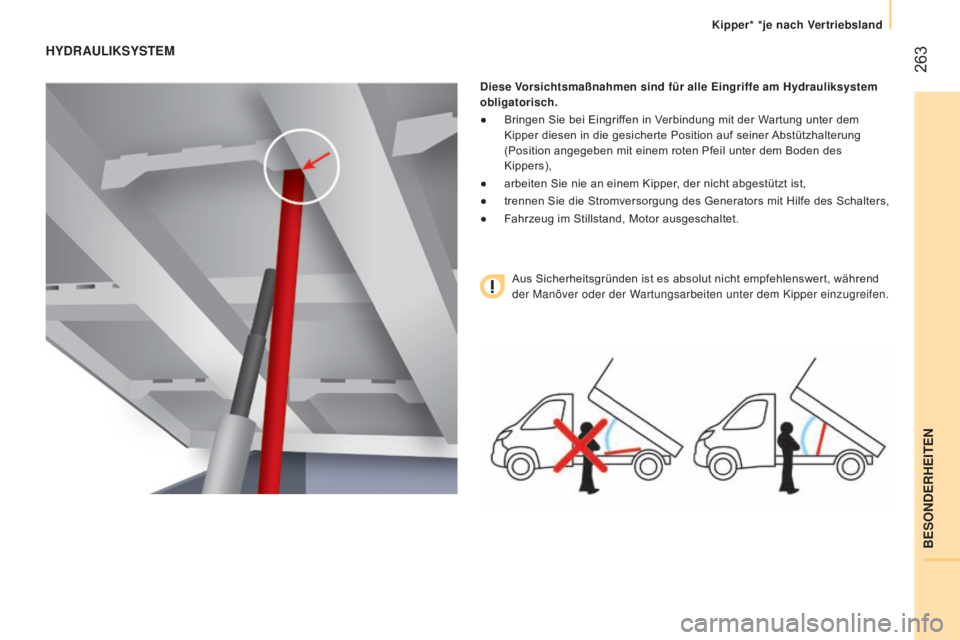 CITROEN JUMPER 2016 Betriebsanleitungen (in German) 263
jumper_de_Chap11_Particularites_ed01-2015
HyDRAULIKSySTEM
Diese Vorsichtsmaßnahmen sind für alle Eingriffe am Hydrauliksystem
obligatorisch.
●
Bringen Sie bei Eingrif
fen in Verbindung mit CITROEN JUMPER 2016 Betriebsanleitungen (in German) 263
jumper_de_Chap11_Particularites_ed01-2015
HyDRAULIKSySTEM
Diese Vorsichtsmaßnahmen sind für alle Eingriffe am Hydrauliksystem
obligatorisch.
●
Bringen Sie bei Eingrif
fen in Verbindung mit