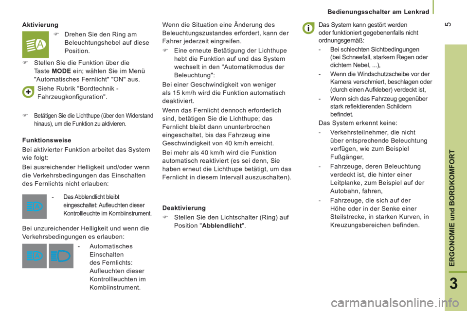 CITROEN JUMPER 2016  Betriebsanleitungen (in German) 5
3
ERGONOMIE 
und
 BORDKOMFORT
   Bedienungsschalter  am  Lenkrad   
Jumper-post-it_de_Chap03_Ergo-et-confort_ed01-2015
  Aktivierung 
  Funktionsweise 
 Bei aktivierter Funktion arbeitet das System 