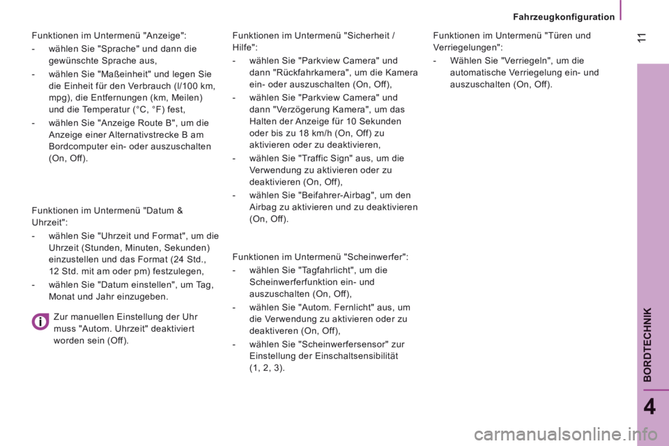 CITROEN JUMPER 2016 Betriebsanleitungen (in German) Fahrzeugkonfiguration
11
4
BORDTECHNIK
Jumper-post-it_de_Chap04_Technologie-a-bord_ed01-2015
Funktionen im Untermenü "Sicherheit /
Hilfe":
- wählen Sie "Parkview Camera" und
dan CITROEN JUMPER 2016 Betriebsanleitungen (in German) Fahrzeugkonfiguration
11
4
BORDTECHNIK
Jumper-post-it_de_Chap04_Technologie-a-bord_ed01-2015
Funktionen im Untermenü "Sicherheit /
Hilfe":
- wählen Sie "Parkview Camera" und
dan