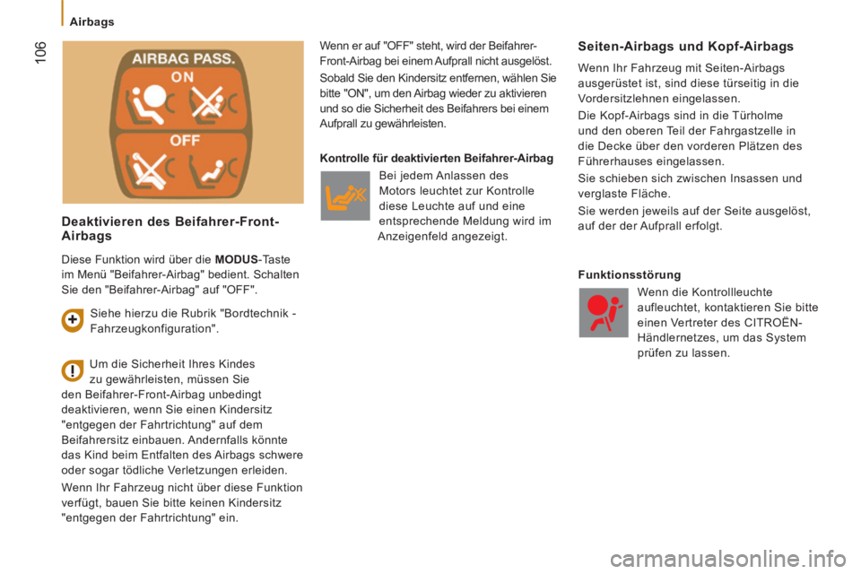 CITROEN JUMPER 2015  Betriebsanleitungen (in German)    Airbags   
 106
JUMPER-PAPIER_DE_CHAP05_SECURITE_ED01-2014
  Deaktivieren  des  Beifahrer-Front-Airbags 
 Wenn er auf "OFF "  steht, wird der Beifahrer-
Front-Airbag bei einem Aufprall nicht ausgel
