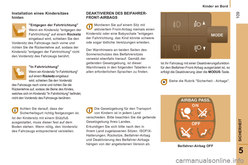CITROEN JUMPER 2015  Betriebsanleitungen (in German)    Kinder  an  Bord   
 109
5
SICHERHEIT
JUMPER-PAPIER_DE_CHAP05_SECURITE_ED01-2014
 DEAKTIVIEREN DES BEIFAHRER-FRONT-AIRBAGS  
  Die Gesetzgebung für den Transport 
von Kindern ist in jedem Land 
ve