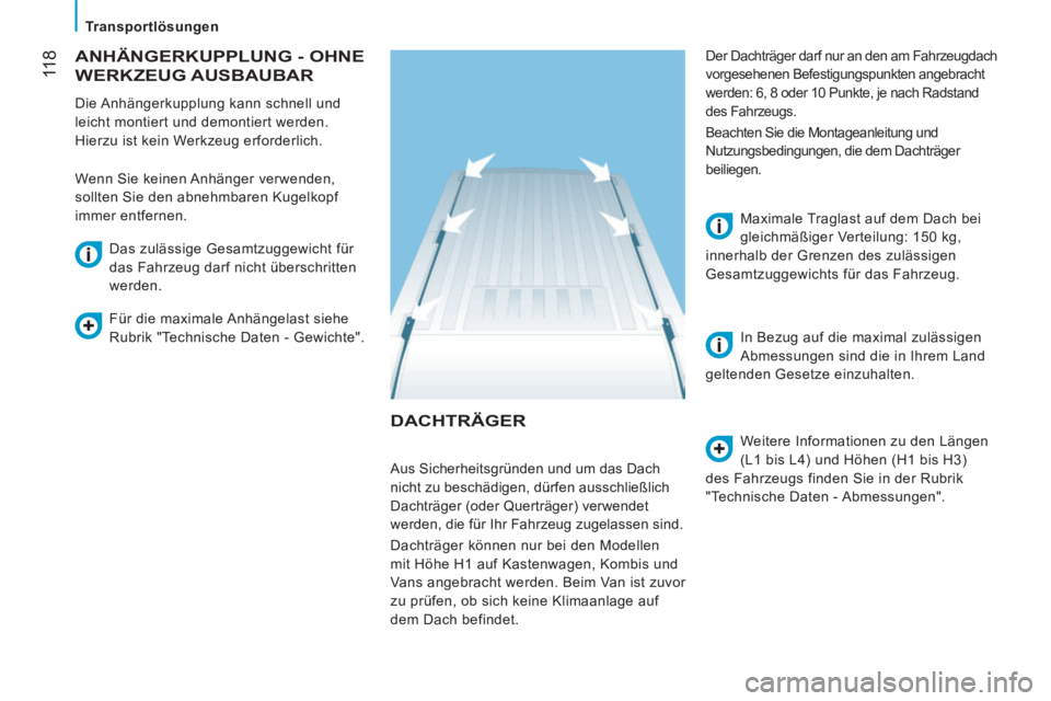 CITROEN JUMPER 2015  Betriebsanleitungen (in German)  11 8
   Transportlösungen   
JUMPER-PAPIER_DE_CHAP06_ACCESSOIRES_ED01-2014
 DACHTRÄGER 
  Weitere Informationen zu den Längen 
(L1 bis L4) und Höhen (H1 bis H3) 
des Fahrzeugs finden Sie in der R