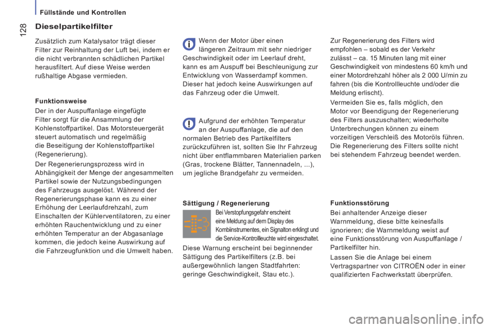 CITROEN JUMPER 2015  Betriebsanleitungen (in German)    Füllstände  und  Kontrollen   
 128
JUMPER-PAPIER_DE_CHAP07_VERIFICATIONS_ED01-2014
  Funktionsstörung 
 Bei anhaltender Anzeige dieser 
Warnmeldung, diese bitte keinesfalls 
ignorieren; die War