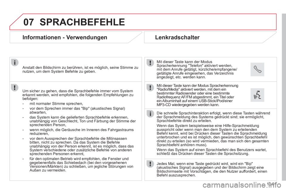 CITROEN JUMPER 2015 Betriebsanleitungen (in German) 07
10.61
JUMPER-PAPIER_DE_CHAP10B_AUTORADIO_FIAT-4_ED01-2014
SPRACHBEFEHLE
Informationen - Verwendungen
Um sicher zu gehen, dass die Sprachbefehle immer vom System erkannt werden, wird em CITROEN JUMPER 2015 Betriebsanleitungen (in German) 07
10.61
JUMPER-PAPIER_DE_CHAP10B_AUTORADIO_FIAT-4_ED01-2014
SPRACHBEFEHLE
Informationen - Verwendungen
Um sicher zu gehen, dass die Sprachbefehle immer vom System erkannt werden, wird em