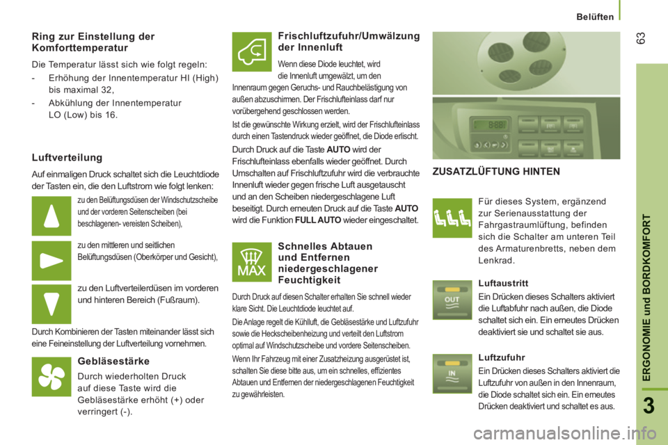 CITROEN JUMPER 2015 Betriebsanleitungen (in German) Belüften
63
3
ERGONOMIE und BORDKOMFORT
JUMPER-PAPIER_DE_CHAP03_ERGO ET CONFORT_ED01-2014
Ring zur Einstellung der Komforttemperatur
Die Temperatur lässt sich wie folgt regeln:
- Erh CITROEN JUMPER 2015 Betriebsanleitungen (in German) Belüften
63
3
ERGONOMIE und BORDKOMFORT
JUMPER-PAPIER_DE_CHAP03_ERGO ET CONFORT_ED01-2014
Ring zur Einstellung der Komforttemperatur
Die Temperatur lässt sich wie folgt regeln:
- Erh