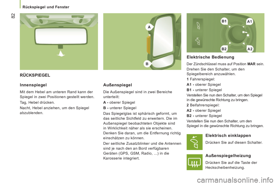 CITROEN JUMPER 2015 Betriebsanleitungen (in German) Rückspiegel und Fenster
82
JUMPER-PAPIER_DE_CHAP03_ERGO ET CONFORT_ED01-2014
RÜCKSPIEGEL
Außenspiegel
Die Außenspiegel sind in zwei Bereiche
unterteilt:
A - oberer Spiegel
B CITROEN JUMPER 2015 Betriebsanleitungen (in German) Rückspiegel und Fenster
82
JUMPER-PAPIER_DE_CHAP03_ERGO ET CONFORT_ED01-2014
RÜCKSPIEGEL
Außenspiegel
Die Außenspiegel sind in zwei Bereiche
unterteilt:
A - oberer Spiegel
B